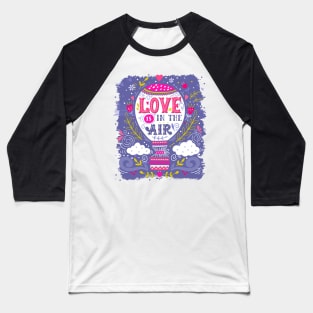 Love is in the air | Hot air balloon Baseball T-Shirt